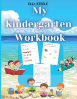 My Kindergarten Workbook: Alphabet, ABCs, Letters, Tracing, Early Math, Shapes, Patterns, Comparing, and More Age 5 to 6, 1008999237 Book Cover