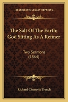 The Salt of the Earth. God Sitting As a Refiner. 2 Sermons 114157506X Book Cover
