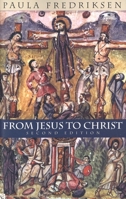 From Jesus to Christ: The Origins of the New Testament Images of Christ 0300084579 Book Cover