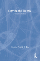 Serving the Elderly: Skills for Practice (Modern Applications of Social Work) 0202360733 Book Cover