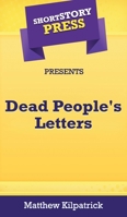 Short Story Press Presents Dead People's Letters 164891084X Book Cover