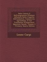 Delle Colonie E Dell'emigrazione D'Italiani All'estero Sotto L'Aspetto Dell'industria, Commercio, Agricoltura, E Con Trattazione D'Importanti Question 1295577631 Book Cover