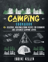 Camping Cookbook: 40+ Delicious, Mouthwatering Recipes for Beginners and Advanced Camping Lovers B08STVT6VN Book Cover