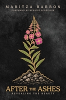 After The Ashes: Revealing The Beauty B0FLDHPQXP Book Cover