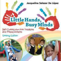 Little Hands, Busy Minds, Spring Edition 0989481476 Book Cover