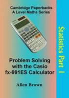 Statistics Part 1: Problem Solving with the Casio fx-991ES Calculator 0993591698 Book Cover