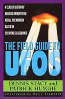 The Field Guide To UFOs: A Classification Of Various Unidentified Aerial Phenomena Based On Eyewitness Accounts (Field Guides to the Unknown) 0380802651 Book Cover