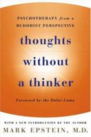 Thoughts Without a Thinker: Psychotherapy from a Buddhist Perspective 156731578X Book Cover