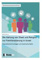 Die Haltung Von Staat Und Religion Zur Familienplanung in Israel. Theoretische Grundlagen Und Empirische Daten 394645819X Book Cover