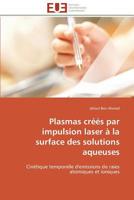 Plasmas Créés Par Impulsion Laser À La Surface Des Solutions Aqueuses 3841780024 Book Cover