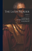 The Latin Reader; Volume 2 1022785036 Book Cover