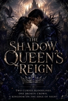 The Shadow Queen's Reign: A Dark Romantasy of Cursed Love, Broken Crowns and Ancient Powers B0HF8R1TW5 Book Cover