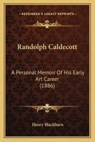 Randolph Caldecott; a personal memoir of his early art career 1519627823 Book Cover