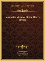 Constantin Meunier Et Son Oeuvre (1905) 1168044332 Book Cover