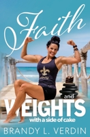 Faith and Weights with a side of Cake 1087463572 Book Cover
