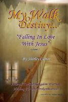 My Walk Of Destiny - Falling In Love With Jesus 1440437645 Book Cover