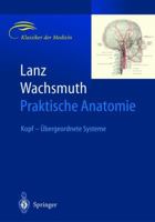 Lanz / Wachsmuth Praktische Anatomie. Kopf: Übergeordnete Systeme: Ein Lehr- und Hilfsbuch der anatomischen Grundlagen ärztlichen Handelns 3540405682 Book Cover