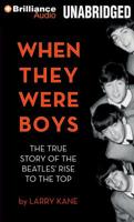 When They Were Boys: The True Story of the Beatles' Rise to the Top 0762440147 Book Cover