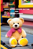 Teddy With A Broken Button and Other Stories: Fun Stories from the heart for Kids of all ages B0C5P55VP7 Book Cover