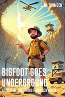 Bigfoot Goes Underground - Book 2 of The Charlie Hudson Files B0F21DY5CN Book Cover