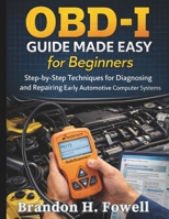 OBD-I Guide Made Easy for Beginners: Step-by-Step Techniques for Diagnosing and Repairing Early Automotive Computer Systems (Automotive Systems & Diagnostics) B0GX14667G Book Cover