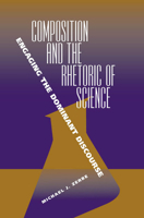 Composition and the Rhetoric of Science: Engaging the Dominant Discourse 0809327406 Book Cover