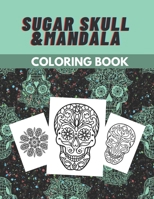 Sugar Skull & Mandala Coloring Book: For Adults And Teens Halloween A Day of the Dead Time Relaxation B08GLP4168 Book Cover