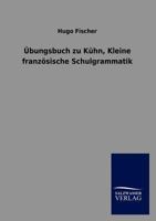Bungsbuch Zu K Hn, Kleine Franz Sische Schulgrammatik 3846015644 Book Cover