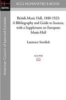 British Music Hall, 1840-1923: A Bibliography And Guide to Sources, With a Supplement on European Music-hall 1597404837 Book Cover