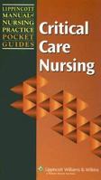 Lippincott Manual of Nursing Practice Pocket Guide: Critical Care Nursing (Lippincott Manual of Nursing Practice Pocket Guides)