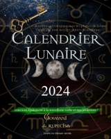 Calendrier Lunaire 2024: Calendrier astrologique avec les phases de la lune jour par jour B0CKWP1S8V Book Cover