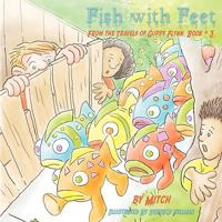 Fish with Feet: From the Travels of Guppy Flynn, Book # 3 1438953003 Book Cover