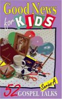Good News for Kids: 52 Gospel Talks 0570048230 Book Cover