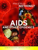 AIDS and Other Epidemics (What If We Do Nothing?) 1433900858 Book Cover