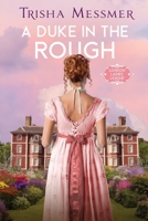 A Duke In The Rough: A Regency Era Romance (London Ladies' League) B0CS9P5TDL Book Cover