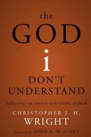 The God I Don't Understand: Reflections on Tough Questions of Faith 0310275466 Book Cover