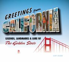 Greetings from California: Legends, Landmarks & Lore of the Golden State 0760337284 Book Cover