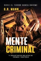 Mente Criminal: Historias de detectives, suspense y crimen (El terror nunca duerme) (Spanish Edition) B0H5FWYYV8 Book Cover