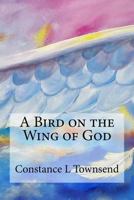 A Bird on the Wing of God 1979858411 Book Cover