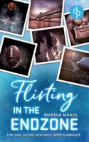 Flirting in the Endzone: Eine Fake Dating, New Adult Sports Romance (German Edition) 3989981307 Book Cover