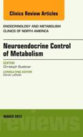 Neuroendocrine Control of Metabolism, an Issue of Endocrinology and Metabolism Clinics 1455770841 Book Cover
