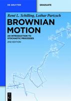 Brownian Motion: An Introduction to Stochastic Processes (De Gruyter Textbook) 3110307294 Book Cover
