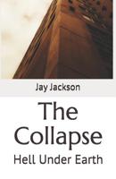 The Collapse: Hell Under Earth 1095124226 Book Cover