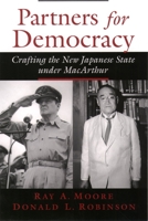 Partners for Democracy: Crafting the New Japanese State under MacArthur 0195171764 Book Cover