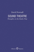 Sound Theatre: Thoughts on the Radio Play 1849431027 Book Cover