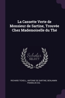 La Cassette Verte de Monsieur de Sartine, Trouvée Chez Mademoiselle du Thé 1377324273 Book Cover