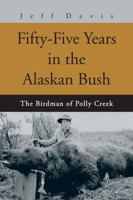 Fifty-Five Years in the Alaskan Bush: The John Swiss Story 0595282601 Book Cover