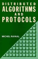 Distributed Algorithms and Protocols (Wiley Series in Computing) 0471917540 Book Cover