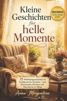Kleine Geschichten für helle Momente: 25 Wohlfühlgeschichten im Großdruck für Senioren – zum Schmunzeln, Erinnern und Herzwärme im Alltag ... zum Schmunzeln (Großdruck)) (German Edition) B0H21Y9CQ2 Book Cover