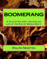 Boomerang: A Tale Of Military And Civilian Life At The End Of World War Ii 1438286112 Book Cover